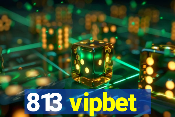 813 vipbet